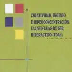 Creatividad, ingenio e hiperconcentración: las ventajas de ser hiperactivo