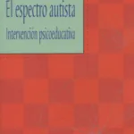 El Espectro autista. Intervención psicoeducativa
