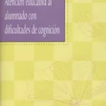 Atención educativa al alumnado con dificultades de cognición