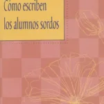 Cómo escriben los alumnos sordos