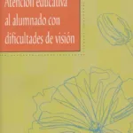 Atención educativa al alumnado con dificultades de visión