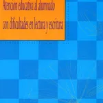 Atención educativa al alumnado con dificultades en lectura y escritura