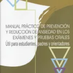 Manual práctico de prevención y reducción de ansiedad en los exámenes y pruebas orales
