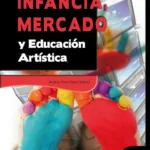 Infancia, mercado y Educación Artística