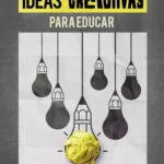Ideas creActivas para educar