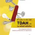 El lado oculto del TDAH en la edad adulta