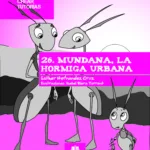 Relatos para crear tutorías 26 - Mundana, la hormiga urbana