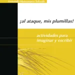 ¡Al ataque, mis plumillas! Actividades para imaginar y escribir