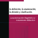 La definición, la enumeración, la división y clasificación. Caracterización lingüística y tratamiento