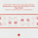 Recuperación y refuerzo de la discriminación visual: figura-fondo. Afianzamiento o consolidación. Nivel 2