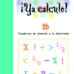 ¡Ya calculo! 2b (1º de Educación Primaria)