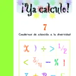 ¡Ya calculo! 7 (3º de Educación Primaria)