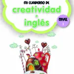 Mi cuaderno de Creatividad e Inglés. Nivel 1
