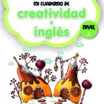 Mi cuaderno de Creatividad e Inglés. Nivel 2